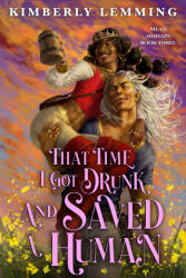 THAT TIME I GOT DRUNK & SAVED A HUMAN | LEMMING KIMBERLY (ISBN: 9780316570350)