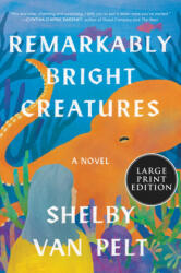 Remarkably Bright Creatures - Shelby Van Pelt (ISBN: 9780063242401)