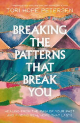 Breaking the Patterns That Break You - Petersen, Tori Hope (ISBN: 9781400250042)
