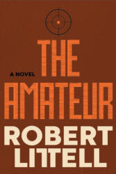 The Amateur - Littell, Robert (ISBN: 9781641296885)