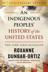 An Indigenous Peoples' History of the United States - DUNBAR ORTIZ ROXANNE (ISBN: 9780807013076)