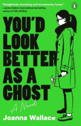 You'd Look Better as a Ghost - Wallace, Joanna (ISBN: 9780143136170)