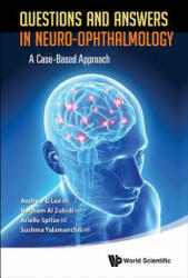 Questions And Answers In Neuro-ophthalmology: A Case-based Approach - Andrew G. Lee, Nagham Al Zubidi, Arielle Spitze (2014)
