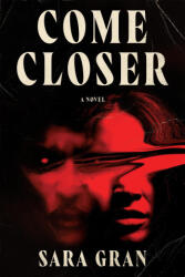 Come Closer - Gran, Sara (ISBN: 9781641295246)