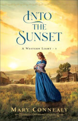 Into the Sunset - Mary Connealy (ISBN: 9780764242670)