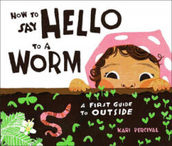 How to Say Hello to a Worm - Kari Percival (ISBN: 9780593226797)