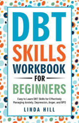 DBT Skills Workbook for Beginners - Linda Hill (ISBN: 9781959750109)
