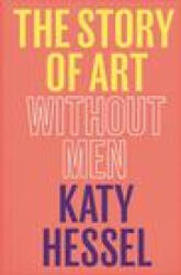 Story of Art Without Men - Hessel, Katy (ISBN: 9780393881868)
