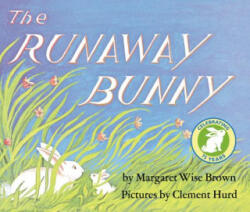 The Runaway Bunny - Margaret Wise Brown, Clement Hurd (ISBN: 9780694016716)