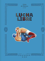 Lucha Libre - Artes de Mé xico, Artes de (ISBN: 9781419767555)