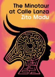 The Minotaur at Calle Lanza - Madu, Zito (ISBN: 9781953368669)