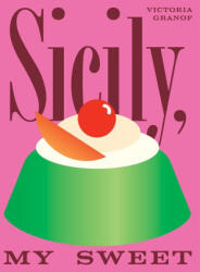 Sicily, My Sweet - Granof, Victoria (ISBN: 9781958417492)