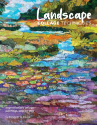 Landscape Collage Techniques - Elizabeth J. St Hilaire (ISBN: 9780578925653)