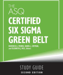 The ASQ Certified Six Sigma Green Belt Study Guide - Elizabeth Rice Munro, Daniel J. Zrymiak (ISBN: 9781636941073)