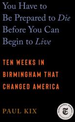You Have to Be Prepared to Die Before You Can Begin to Live (ISBN: 9781250378088)