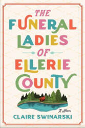 The Funeral Ladies of Ellerie County - SWINARSKI CLAIRE (ISBN: 9780063319882)