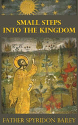 SMALL STEPS INTO THE KINGDOM | FATHER SPYRIDON BAILEY (ISBN: 9781786973924)