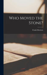 Who Moved the Stone? - Frank Morison (ISBN: 9781013933455)