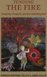 Tending the Fire - Enrique Martínez Celaya, James Hollis (ISBN: 9781685036584)