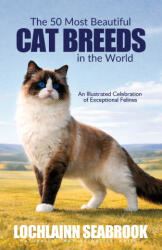 The 50 Most Beautiful Cat Breeds in the World - Lochlainn Seabrook (ISBN: 9781955351966)