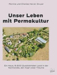 Unser Leben mit Permakultur - Charles Hervé-Gruyer, Christina Preiner (ISBN: 9783706629768)
