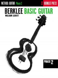 BERKLEE BASIC GUITAR PHASE 2 - William G. Leavitt, William Leavitt (2017)