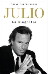 JULIO IGLESIAS. LA BIOGRAFIA | GARCIA BLESA, OSCAR (ISBN: 9788466376259)
