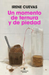 UN MOMENTO DE TERNURA Y DE PIEDAD | IRENE CUEVAS (ISBN: 9788419437037)