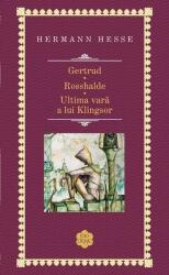 Gertrud. Rosshalde. Ultima vara a lui Kilngsor - Hermann Hesse (ISBN: 9786066096140)