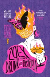 Zoey Is Too Drunk for This Dystopia (ISBN: 9781250879950)