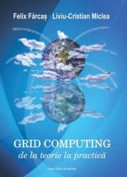 Grid Computing. De la teorie la practică (ISBN: 9786061702923)