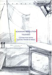 Romanian Revolution Televised. Contributions to the Cultural History of Media (ISBN: 9789737913814)