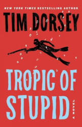 Tropic of Stupid - Tim Dorsey (ISBN: 9781788423595)