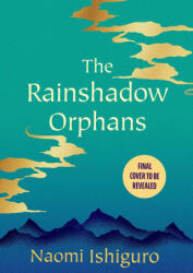 The Rainshadow Orphans - ISHIGURO NAOMI (ISBN: 9781668206874)