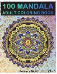 100 Mandala: Adult Coloring Book 100 Mandala Images Stress Management Coloring Book for Relaxation, Meditation, Happiness and Relie - Benmore Book (ISBN: 9781721912636)
