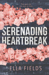 Serenading Heartbreak - Ella Fields (ISBN: 9781692607951)