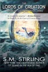 The Lords of Creation - S. M. Stirling (ISBN: 9781649731869)