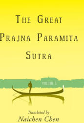 Great Prajna Paramita Sutra, Volume 5 - Naichen Chen (ISBN: 9781627879583)