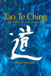 Tao Te Ching: The Taoism of Lao Tzu Explained - Stefan Stenudd (ISBN: 9781514208045)