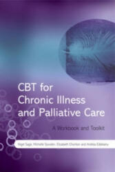 CBT for Chronic Illness and Palliative Care - A Workbook and Toolkit - Nigel Sage, Michelle Sowden, Elizabeth Chorlton, Andrea Edeleanu (ISBN: 9780470517079)