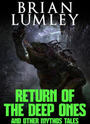 Return of the Deep Ones and Other Mythos Tales - Brian Lumley (ISBN: 9781637893319)