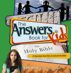 The Answers Book for Kids, Volume 3: 22 Questions from Kids on God and the Bible - Ken Ham, Cindy Malott (ISBN: 9780890515259)