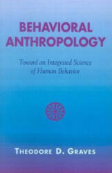 Behavioral Anthropology - Theodore D. Graves (ISBN: 9780759105737)
