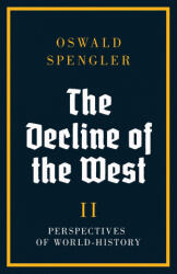 The Decline of the West - Oswald Spengler (ISBN: 9788367583756)