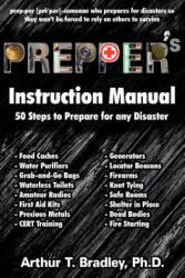 Prepper's Instruction Manual - Dr Arthur T Bradley (ISBN: 9781477663394)