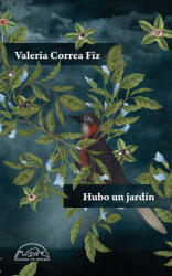 Hubo un jardín - VALERIA CORREA FIZ (ISBN: 9788483933091)