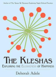 The Kleshas: Exploring the Elusiveness of Happiness - Adele, Deborah (ISBN: 9798986789101)