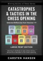 Catastrophes & Tactics in the Chess Opening - Selected Brilliancies from Volumes 1-9 - Large Print Edition - Carsten Hansen (ISBN: 9788793812192)