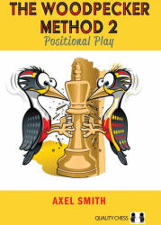 The Woodpecker Method 2, 2nd Edition - GM Axel Smith (ISBN: 9781784832803)