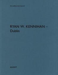 Ryan W. Kennihan - Dublin - Heinz Wirz, Lisa Godson, Michael Benedikt (ISBN: 9783037612545)